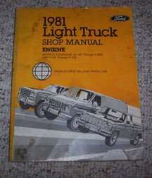 1981 Ford Truck F-100, F-250 & F-350, Bronco & Econoline E-100, E-150, E-250 & E-350 Engine Service Manual 1981 Ford Truck F-100, F-250 & F-350, Bronco & Econoline E-100, E-150, E-250 & E-350 Engine Service Manual