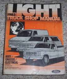 1982 Ford Truck F-100, F-250 & F-350, Bronco & Econoline E-100, E-150, E-250 & E-350 Body, Chassis & Electrical Service Manual 1982 Ford Truck F-100, F-250 & F-350, Bronco & Econoline E-100, E-150, E-250 & E-350 Body, Chassis & Electrical Service Manual