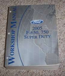 2005 Ford F-650 & F-750 Medium Duty Truck Shop Service Repair Manual